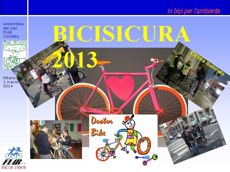 Assemblea dei soci FIAB Ciclobby BICISICURA 2013 Ci cli Milano 1 marzo 2014 sta