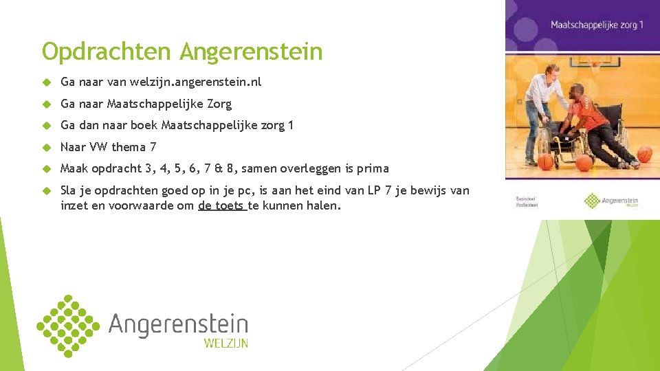 Opdrachten Angerenstein Ga naar van welzijn. angerenstein. nl Ga naar Maatschappelijke Zorg Ga dan