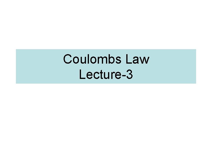 Coulombs Law Lecture-3 