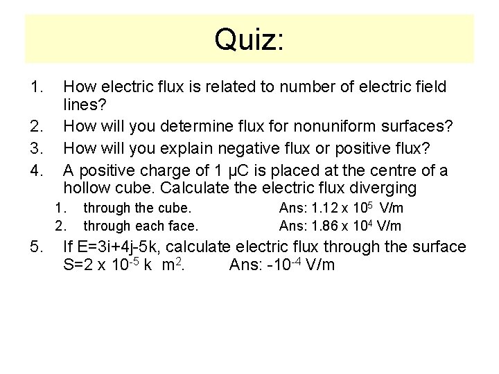 Quiz: 1. 2. 3. 4. How electric flux is related to number of electric