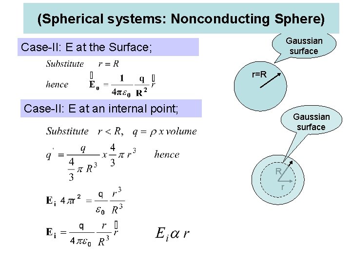 (Spherical systems: Nonconducting Sphere) Gaussian surface Case-II: E at the Surface; r=R Case-II: E