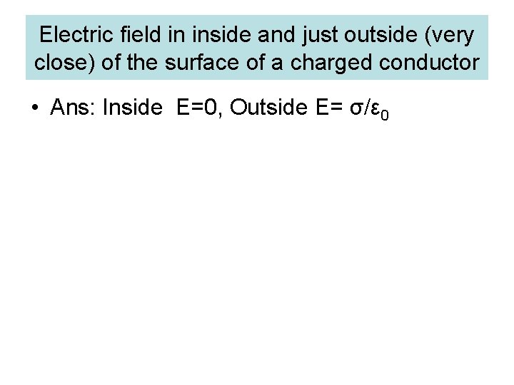 Electric field in inside and just outside (very close) of the surface of a