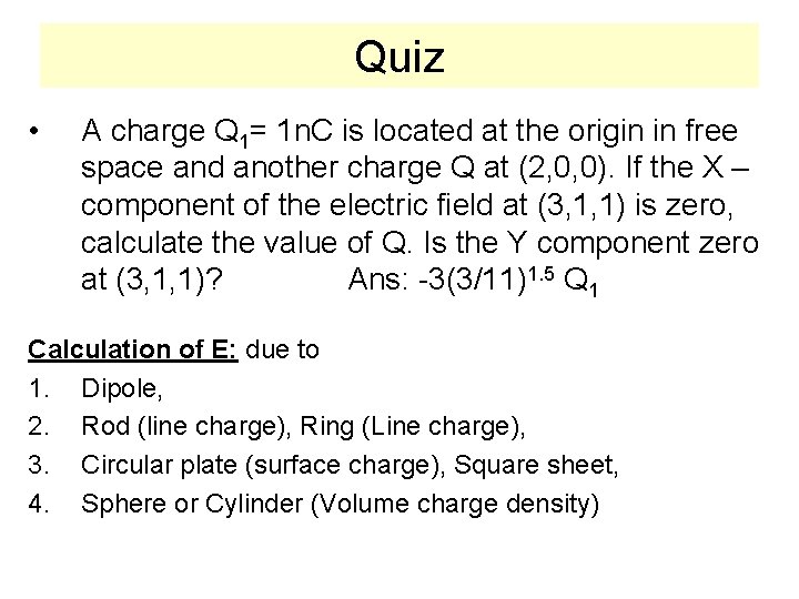 Quiz • A charge Q 1= 1 n. C is located at the origin