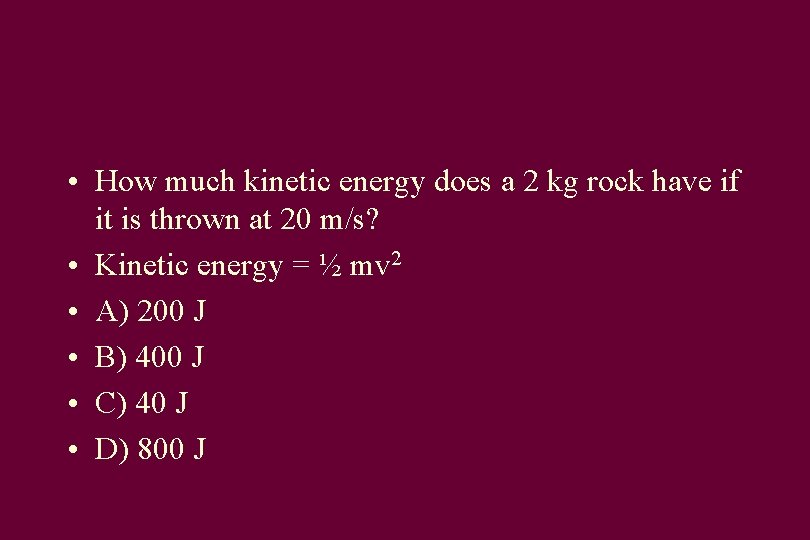  • How much kinetic energy does a 2 kg rock have if it