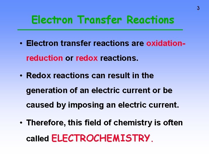 3 Electron Transfer Reactions • Electron transfer reactions are oxidationreduction or redox reactions. •