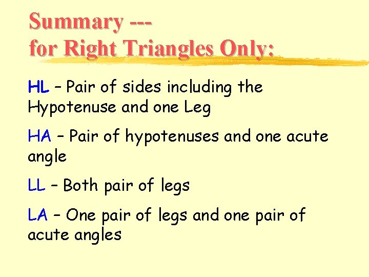 Summary --for Right Triangles Only: HL – Pair of sides including the Hypotenuse and Summary --for Right Triangles Only: HL – Pair of sides including the Hypotenuse and