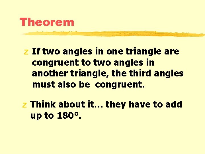 Theorem z If two angles in one triangle are congruent to two angles in Theorem z If two angles in one triangle are congruent to two angles in