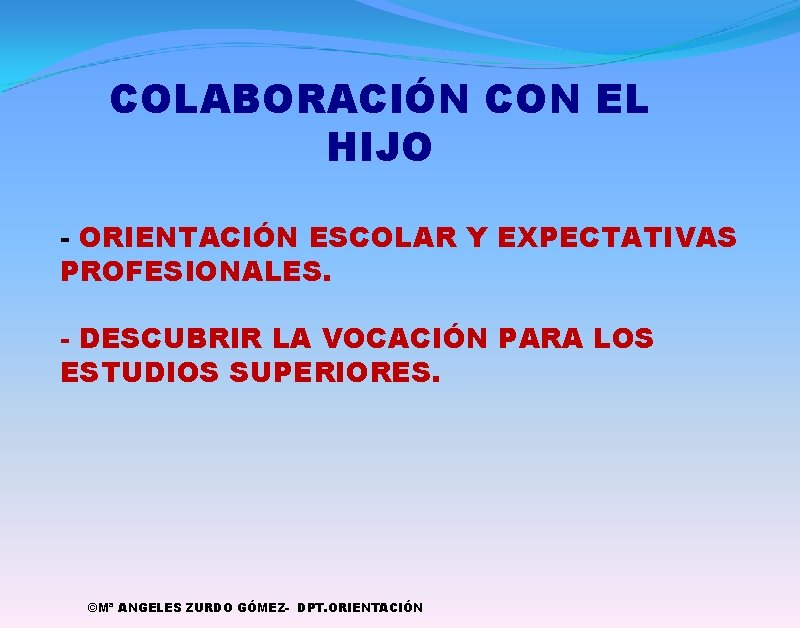 COLABORACIÓN CON EL HIJO - ORIENTACIÓN ESCOLAR Y EXPECTATIVAS PROFESIONALES. - DESCUBRIR LA VOCACIÓN