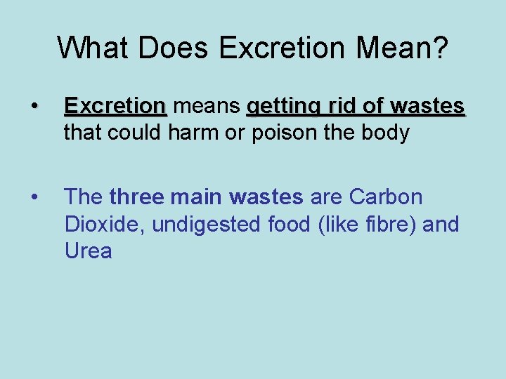 What Does Excretion Mean? • Excretion means getting rid of wastes that could harm What Does Excretion Mean? • Excretion means getting rid of wastes that could harm