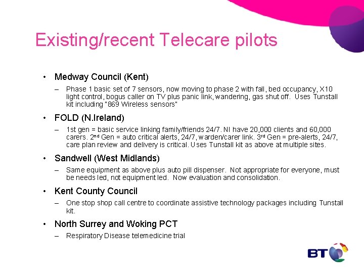 Existing/recent Telecare pilots • Medway Council (Kent) – Phase 1 basic set of 7