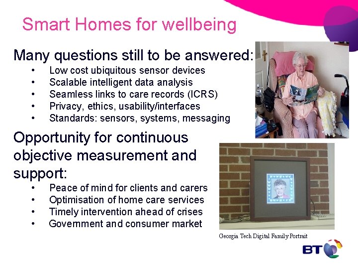 Smart Homes for wellbeing Many questions still to be answered: • • • Low
