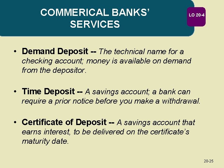 COMMERICAL BANKS’ SERVICES LO 20 -4 • Demand Deposit -- The technical name for