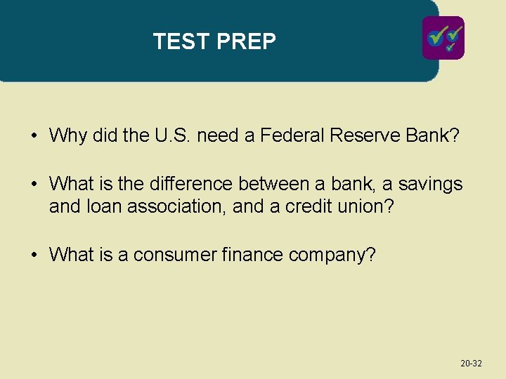 TEST PREP • Why did the U. S. need a Federal Reserve Bank? •