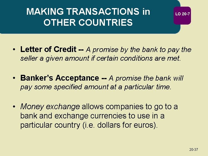 MAKING TRANSACTIONS in OTHER COUNTRIES LO 20 -7 • Letter of Credit -- A