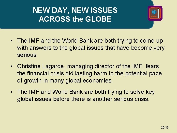 NEW DAY, NEW ISSUES ACROSS the GLOBE • The IMF and the World Bank