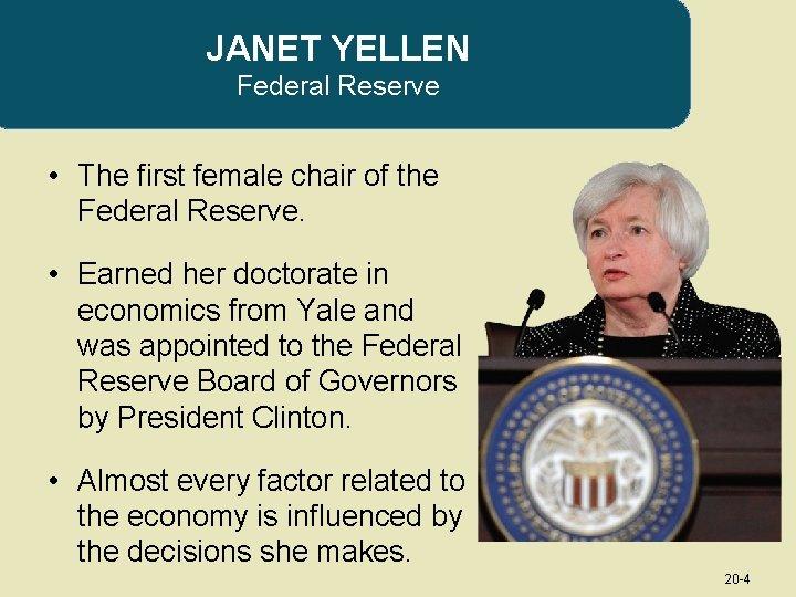 JANET YELLEN Federal Reserve • The first female chair of the Federal Reserve. •