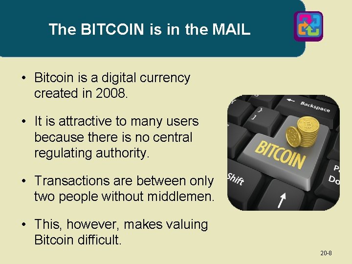 The BITCOIN is in the MAIL • Bitcoin is a digital currency created in