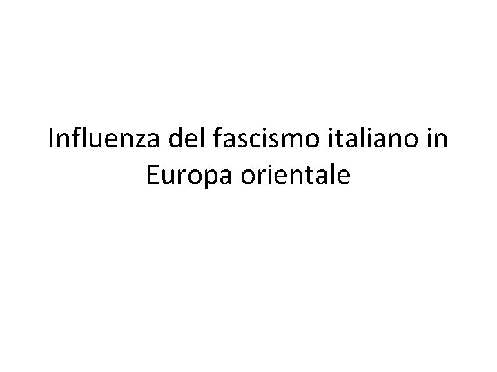 Influenza del fascismo italiano in Europa orientale 