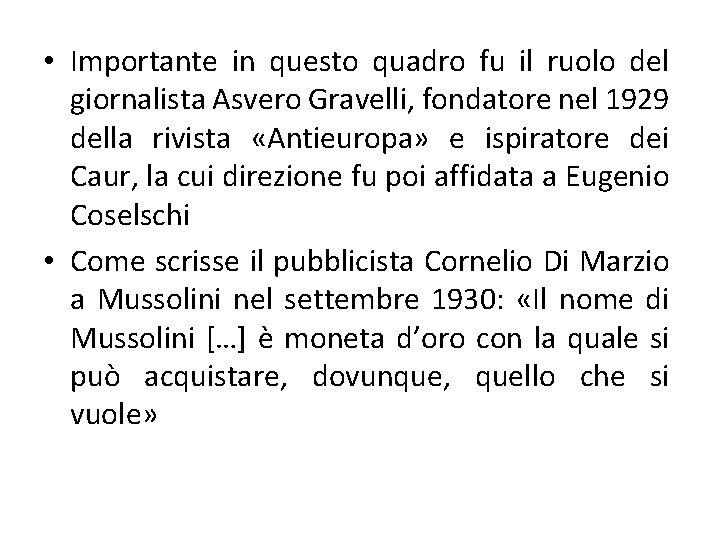  • Importante in questo quadro fu il ruolo del giornalista Asvero Gravelli, fondatore