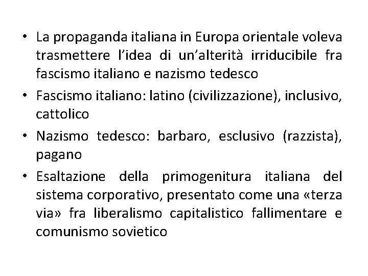  • La propaganda italiana in Europa orientale voleva trasmettere l’idea di un’alterità irriducibile