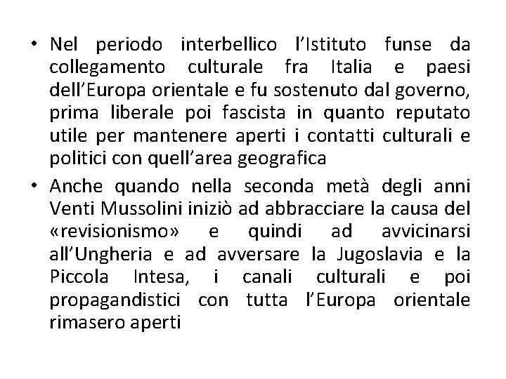  • Nel periodo interbellico l’Istituto funse da collegamento culturale fra Italia e paesi
