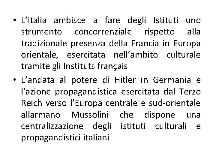  • L’Italia ambisce a fare degli Istituti uno strumento concorrenziale rispetto alla tradizionale