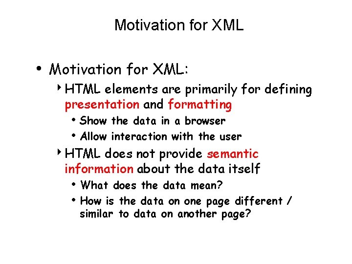 Motivation for XML • Motivation for XML: 4 HTML elements are primarily for defining