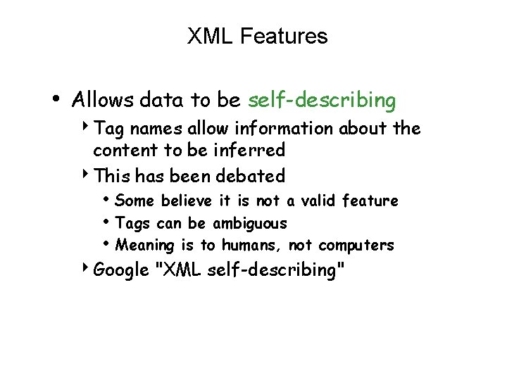 XML Features • Allows data to be self-describing 4 Tag names allow information about