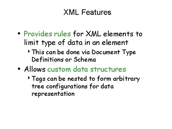 XML Features • Provides rules for XML elements to limit type of data in