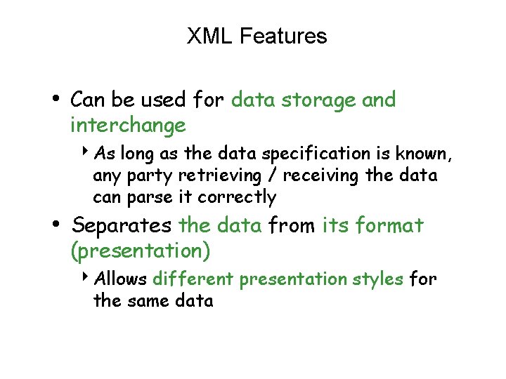 XML Features • Can be used for data storage and interchange 4 As long