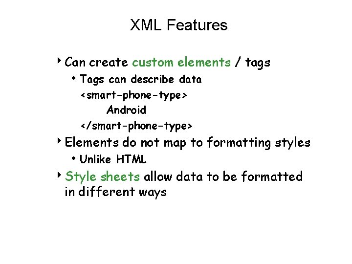 XML Features 4 Can create custom elements / tags • Tags can describe data