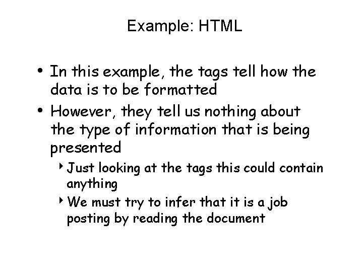 Example: HTML • In this example, the tags tell how the • data is