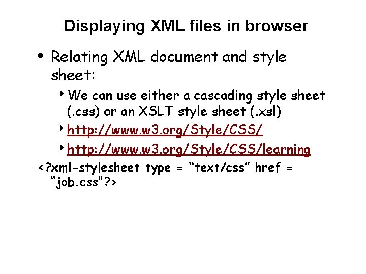 Displaying XML files in browser • Relating XML document and style sheet: 4 We