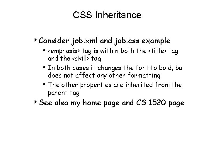 CSS Inheritance 4 Consider job. xml and job. css example • <emphasis> tag is