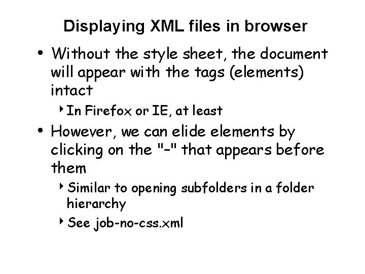 Displaying XML files in browser • Without the style sheet, the document will appear
