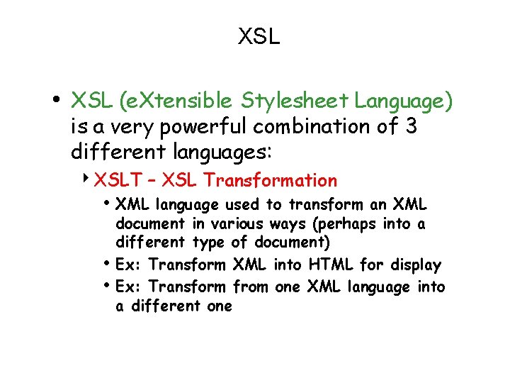 XSL • XSL (e. Xtensible Stylesheet Language) is a very powerful combination of 3