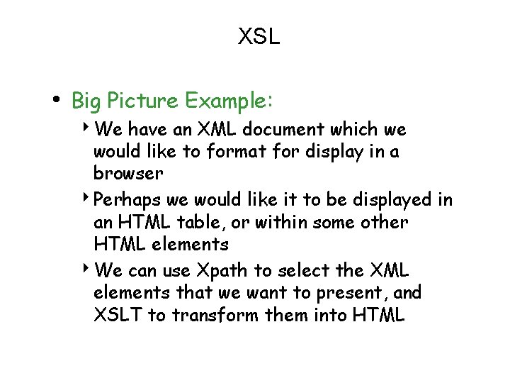 XSL • Big Picture Example: 4 We have an XML document which we would
