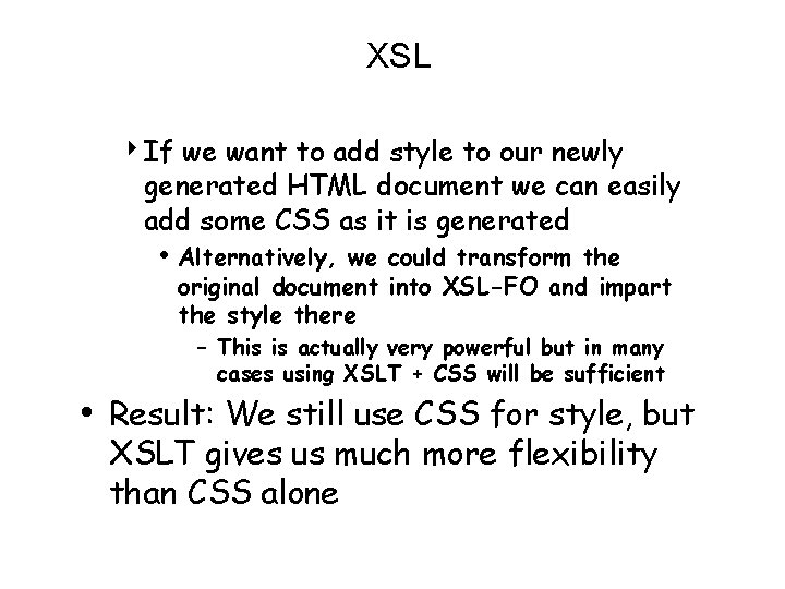 XSL 4 If we want to add style to our newly generated HTML document