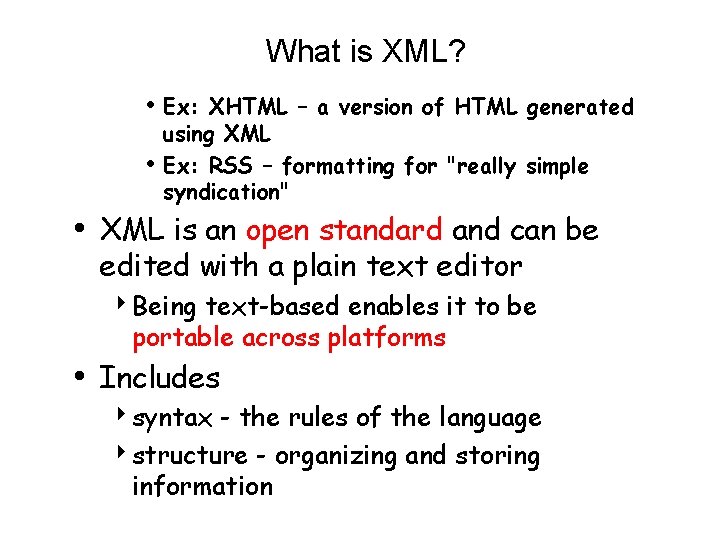 What is XML? • Ex: XHTML – a version of HTML generated • using