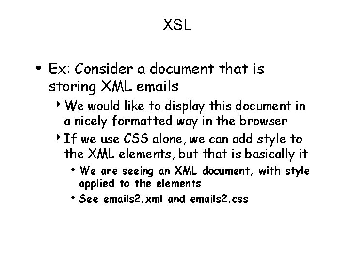 XSL • Ex: Consider a document that is storing XML emails 4 We would