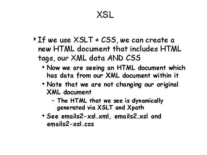 XSL 4 If we use XSLT + CSS, we can create a new HTML