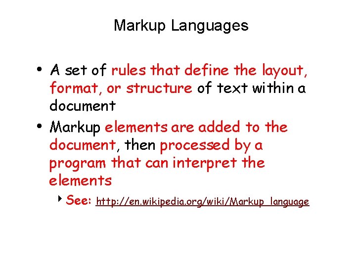 Markup Languages • A set of rules that define the layout, • format, or