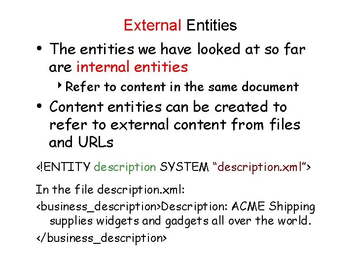 External Entities • The entities we have looked at so far are internal entities