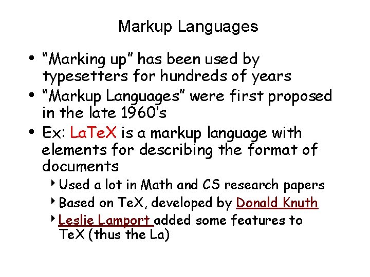 Markup Languages • “Marking up” has been used by • • typesetters for hundreds