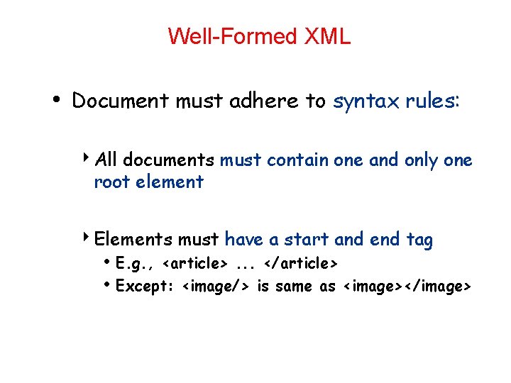 Well-Formed XML • Document must adhere to syntax rules: 4 All documents must contain