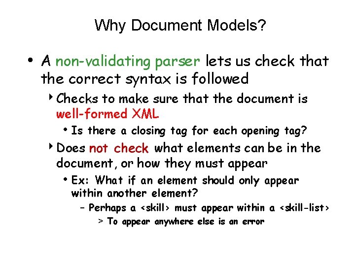 Why Document Models? • A non-validating parser lets us check that the correct syntax