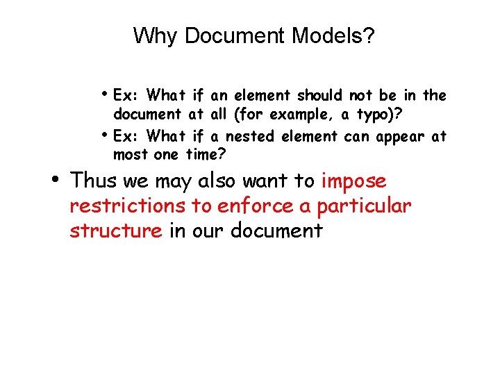Why Document Models? • Ex: What if an element should not be in the