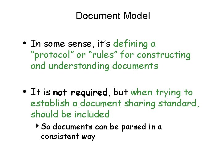 Document Model • In some sense, it’s defining a “protocol” or “rules” for constructing