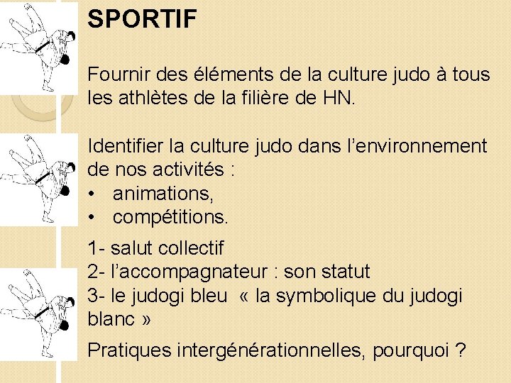 SPORTIF Fournir des éléments de la culture judo à tous les athlètes de la