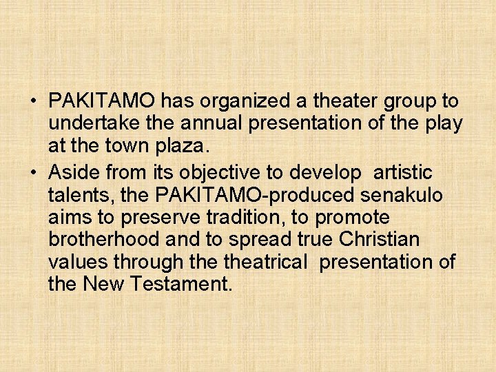  • PAKITAMO has organized a theater group to undertake the annual presentation of